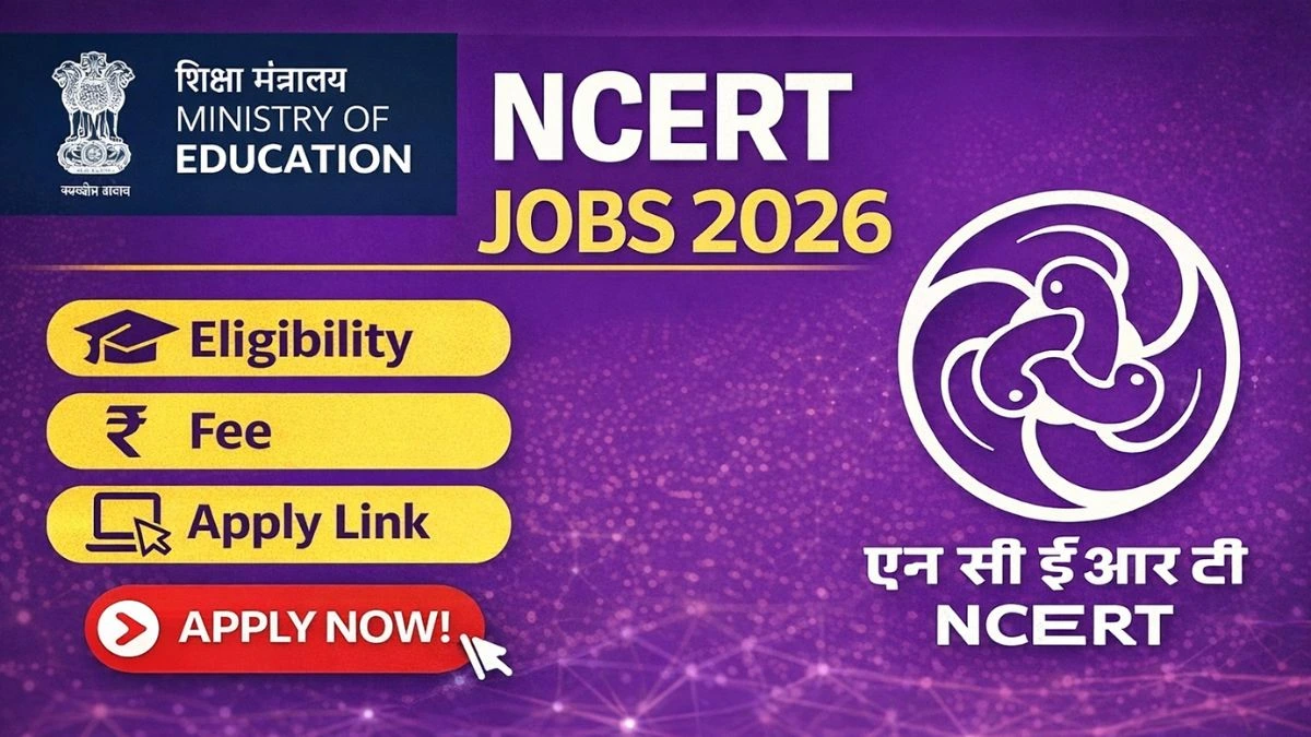 NCERT Jobs 2026: Eligibility, Fee, Apply Link
